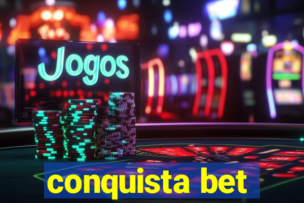 conquista bet